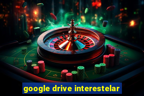 google drive interestelar